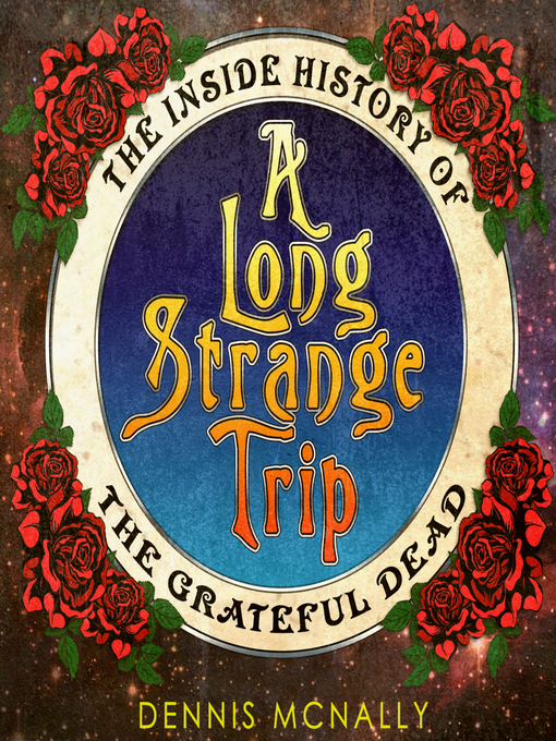 Title details for A Long Strange Trip by Dennis McNally - Available